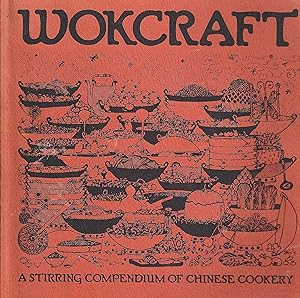 Wokcraft A Stirring compendium of Chinese cooking