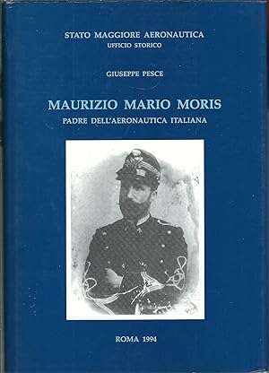MAURIZIO MARIO MORIS PADRE DELL'AREONAUTICA ITALIANA STATO MAGGIORE AERONAUTICA UFFICIO STORICO