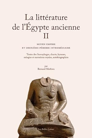 La Littérature de lÉgypte ancienne. Volume II. Moyen Empire et Deuxième Période intermédiaire