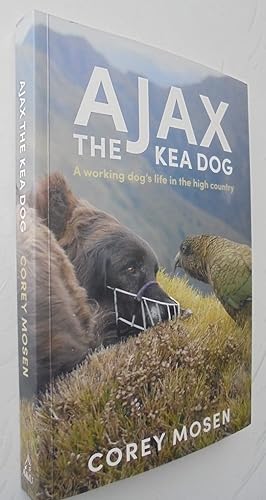 Ajax the Kea Dog: A Working Dog's Life in the High Country
