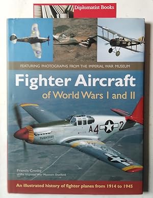 Fighter Aircraft of World Wars I and II: An Illustrated History of Fighter Planes from 1914 to 1945