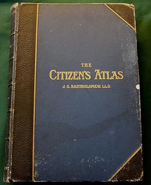 The Citizen's Atlas of the World. Containing 156 pages of Maps and Plans with an Index, A Gazette...