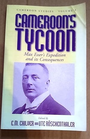 Cameroon's Tycoon: Max Esser's Expedition and its Consequences - Cameroon Studies, 3