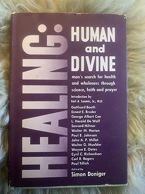 Healing: Human And Divine Man's Search For Health And Wholeness Through Science, Faith, And Prayer