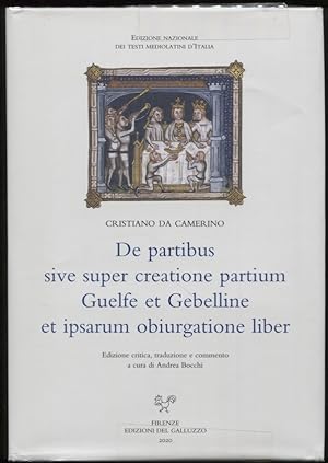 De Partibus Sive Super Creatione Partium Guelfe Et Gebelline Et Ipsarum Obiurgatione Liber