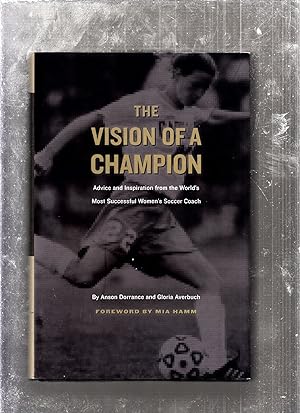 The Vision of a Champion (inscribed by Dorrance); Advice and Inspiration from the World's Most Su...