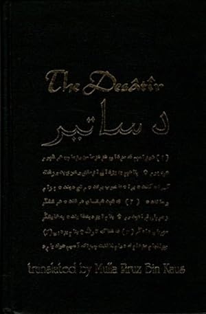 THE DESATIR: Or the Sacred Writings of the Ancient Persian Prophets, Together With the Commentary...