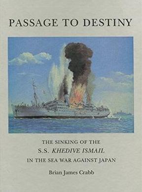 Passage to Destiny : The Sinking of the S.S. Khedive Ismail in the sea War Against Japan
