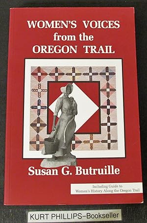 Women's Voices from the Oregon Trail: The Times that Tried Women's Souls and a Guide to Women's H...