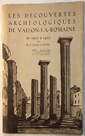 Les découvertes archéologiques de Vaison La Romaine de 1907 à 1937 ( 5 plans dépliants : quartier...