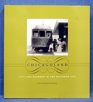 Chicagoland: City and Suburbs in the Railroad Age