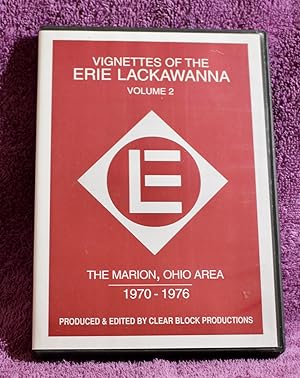 VIGNETTES OF THE ERIE LACKAWANNA VOLUME 2 THE MARION, OHIO AREA 1970 - 1976