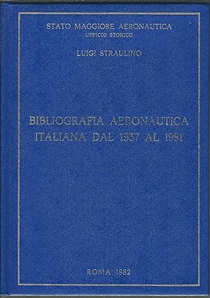 BIBLIOGRAFIA AERONAUTICA ITALIANA DAL 1937 AL 1981 STATO MAGGIORE AERONAUTICA