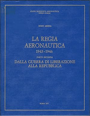 LA REGIA AERONAUTICA - 1943 - 1946 - PARTE SECONDA - DALLA GUERRA DI LIBERAZIONE ALLA REPUBBLICA ...