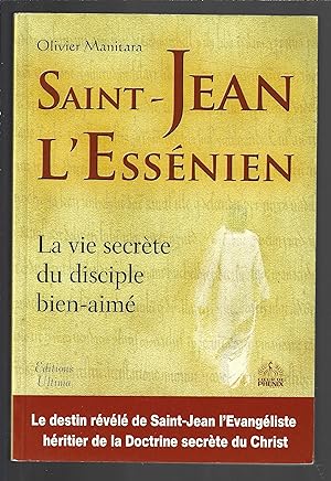 Saint-Jean l'Essénien : la vie secrète du disciple bien-aimé
