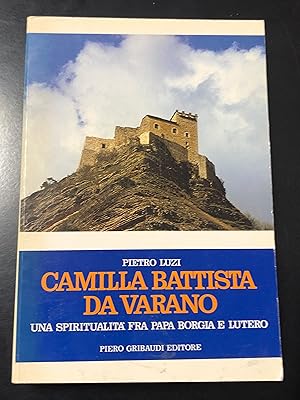 Luzi Pietro. Camilla Battista da Varano. Una spiritualità fra papa Borgia e Lutero. Gribaudi 1989.