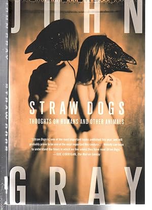 Straw Dogs: Thoughts on Humans and Other Animals