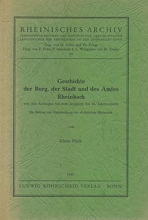 Geschichte der Burg, der Stadt und des Amtes Rheinbach. Von den Anfängen bis zum Ausgang des 18. ...