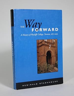 The Way Forward: A History of Wycliffe College, Toronto, 1877-2002