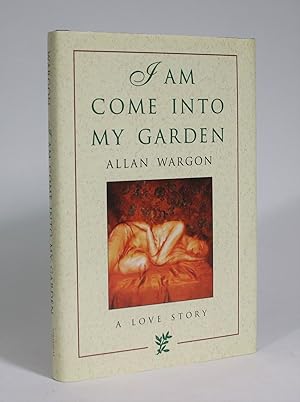 I am Come Into My Garden: A Love Story