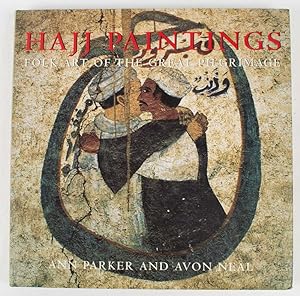 Hajj Paintings: Folk Art of the Great Pilgrimage.