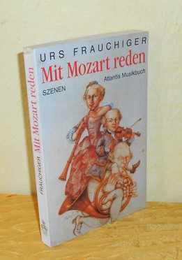 Mit Mozart reden. Szenen