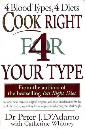 Cook Right 4 Your Type: 4 Blood Types, 4 Diets