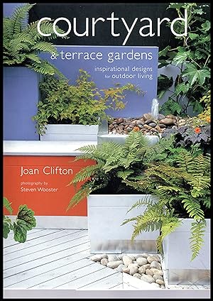 Courtyard and Terrace Gardens: Inspirational Designs for Outdoor Living -- 1995