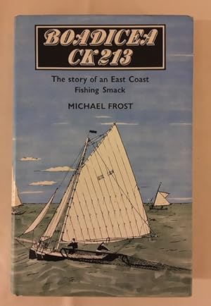 Boadicea CK213 The Story of an East Coast Fishing Smack