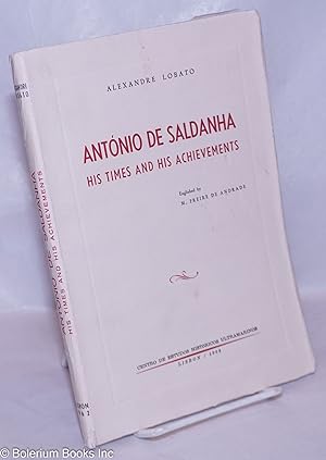 Antonio de Saldanha, His Times and His Achievements. Englished by M. Freire de Andrade