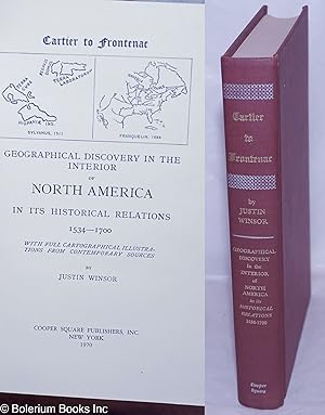Cartier to Frontenac: Geographical Discovery in the Interior of North America in Its Historical R...