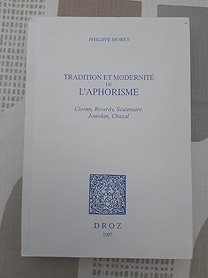 Tradition et modernité de l'aphorisme: Cioran, Reverdy, Scutenaire, Jourdan, Chazal (Histoire des...