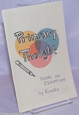 Primary Thought: ideas on education