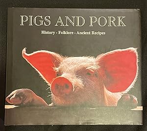 PIGS AND PORK; History - Folklore - Ancient Recipes / 90 Recipes from Italy's Most Famous Chefs /...
