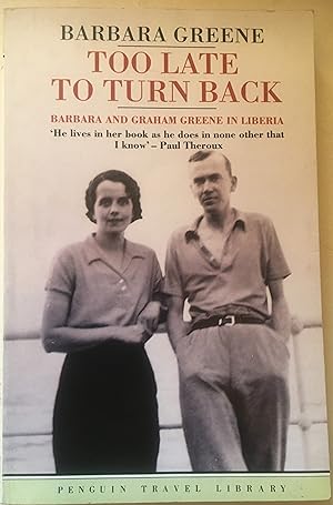 Too Late To Turn Back - Barbara And Graham Greene In Liberia