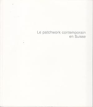 Le patchwork contemporain en Suisse. Catalogue d'expostion
