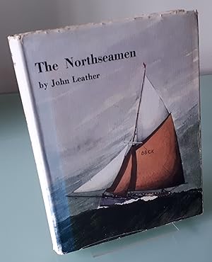 The Northseamen: Story of the Fishermen, Yachtsmen and Shipbuilders of the Colne and Blackwater R...