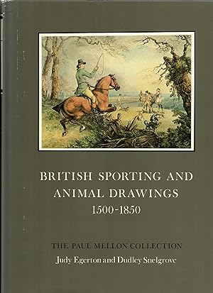 British Sporting & Animal Drawings 1500-1850: Paul Mellon Collection