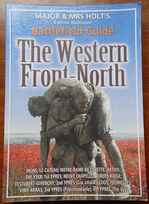 Major and Mrs. Holt's Concise Guide to the Western Front - North (Holts Battlefield Guides)