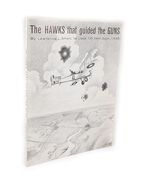 The Hawks that Guided the Guns By Lawrence L. Smart, 1st Lieut., 135 Aero Sqdn., USAS