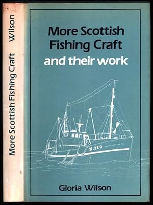 More Scottish Fishing Craft and their work in Great Lining, Small Lining, Seining, Pair Trawling,...