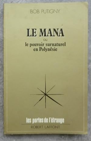 Le Mana ou le pouvoir surnaturel en Polynésie.