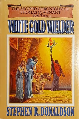 White Gold Wielder - Book Three of The Second Chronicles of Thomas Covenant