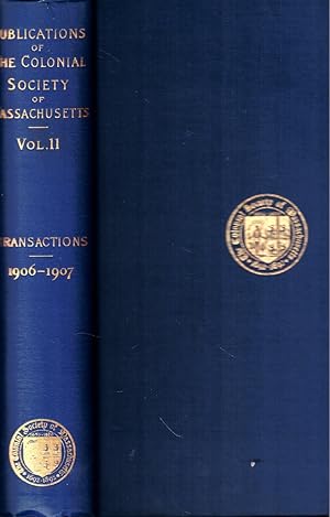 Publications of The Colonial Society of Massachusetts Volume XI: Transactions 1906-1907
