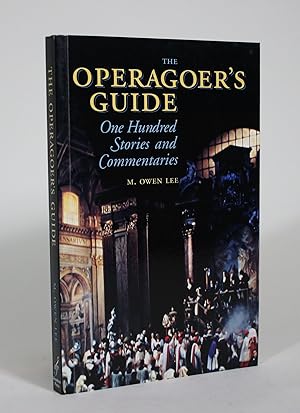 The Operagoer's Guide: One Hundred Stories and Commentaries