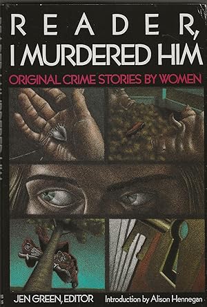 READER, I MURDERED HIM ~ Original Crime Stories By Women