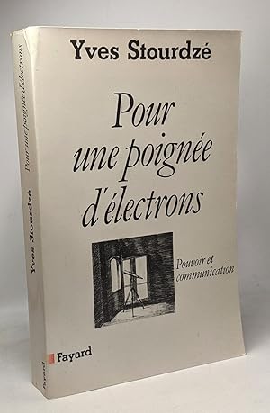 Pour une poignée d'électrons: Pouvoir et communication