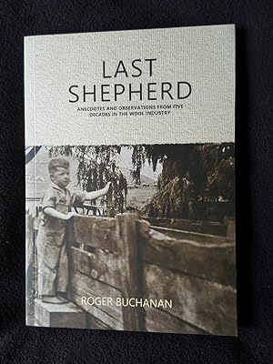 Last shepherd : anecdotes and observations from five decades in the wool industry