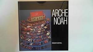 Arche Noah: Die Arche treibt durch die Jahrhunderte. ein Mythos im Wandel der Zeit