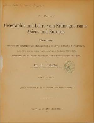 Ein Beitrag zur Geographie und Lehre vom Erdmagnetismus Asiens und Europas. Resultate aus astrono...